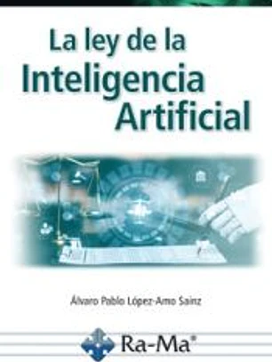 La ley de la Inteligencia Artificial. Parte I