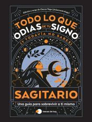 Sagitario: Todo lo que odias de tu signo y todavía no sabes