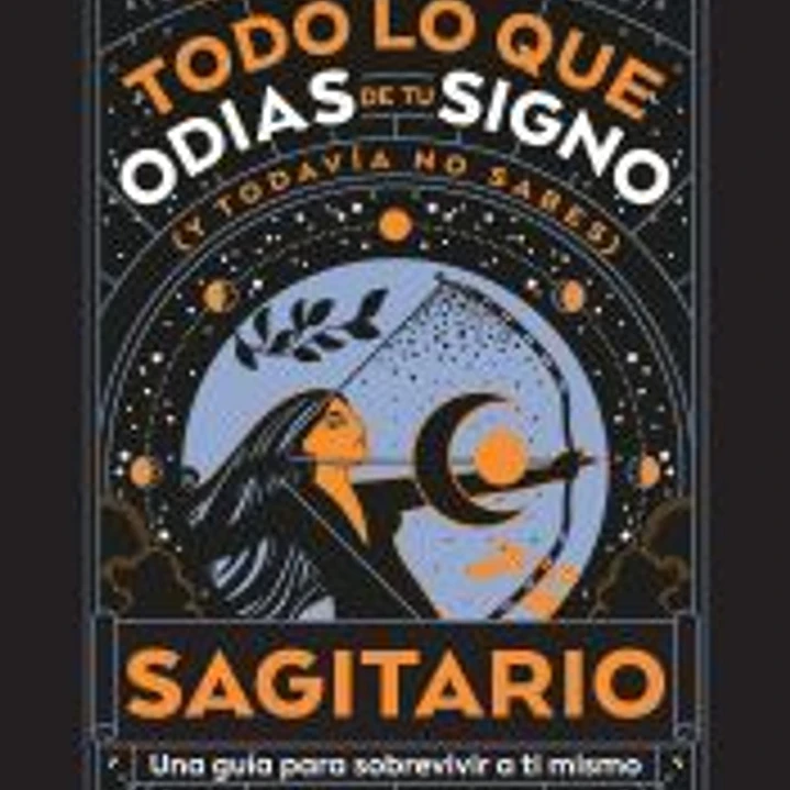 Sagitario: Todo lo que odias de tu signo y todavía no sabes 1