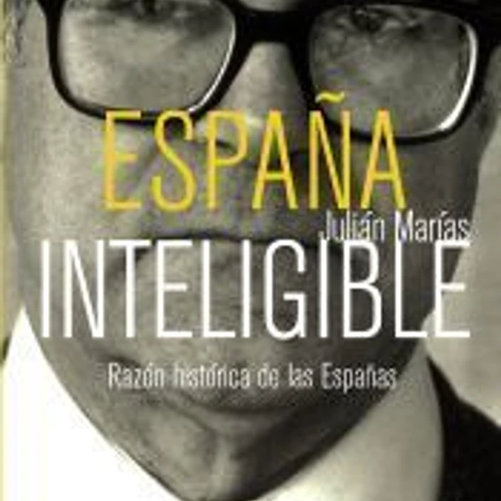 España inteligible: Razón histórica de las Españas 1
