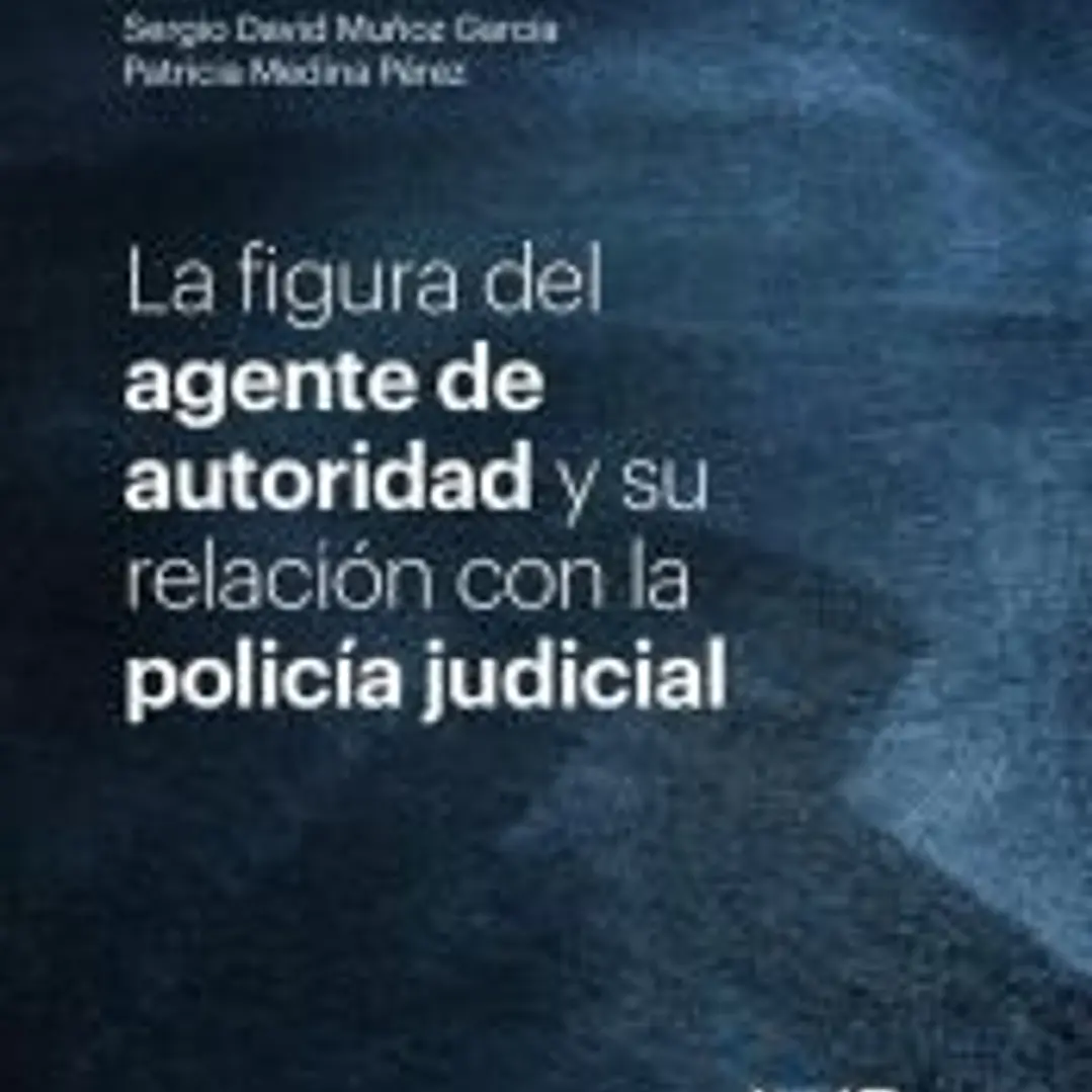 La figura del agente de autoridad y su relación con la policía judicial 1