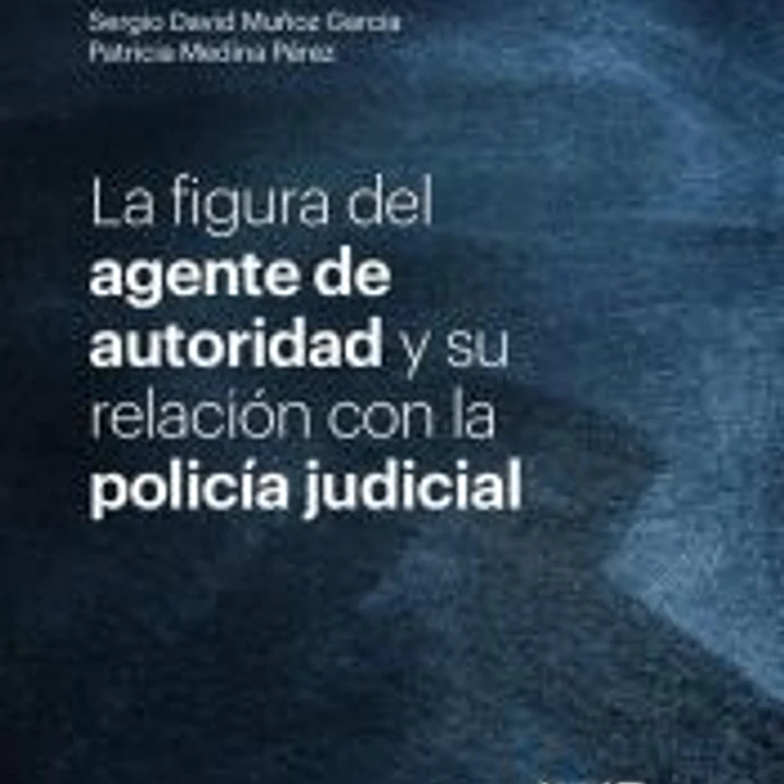 La figura del agente de autoridad y su relación con la policía judicial 1