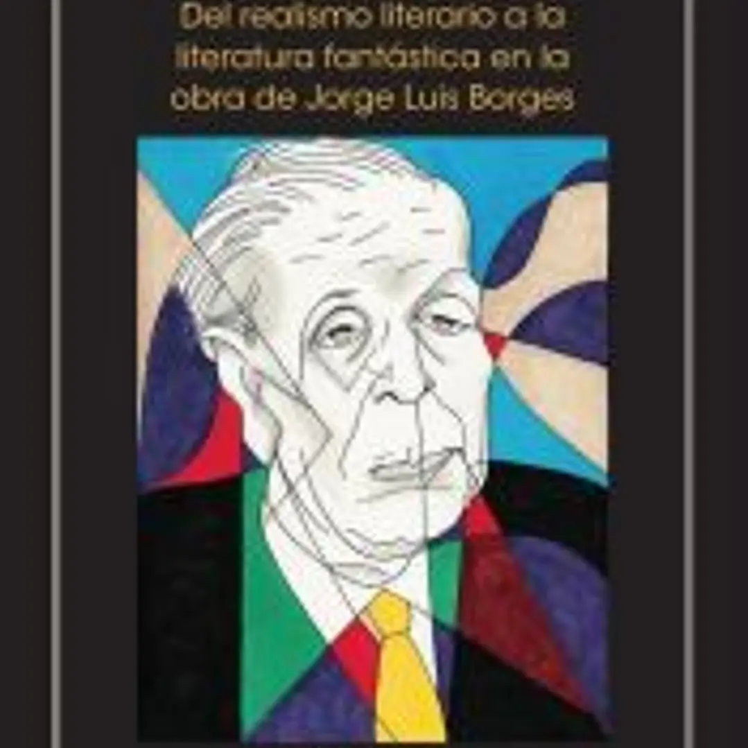 Del realismo literario a la literatura fantástica en la obra de Jorge Luis Borges 1