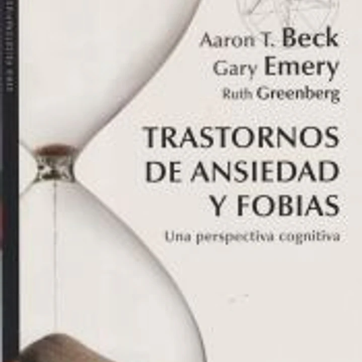 Trastornos de ansiedad y fobias: Una perspectiva cognitiva 1