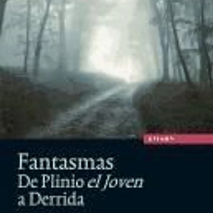 Fantasmas: de Plinio el Joven a Derrida 1