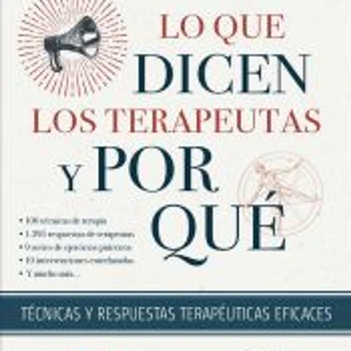 Lo que dicen los terapeutas y por qué. Técnicas y respuestas terapéuticas eficaces 1