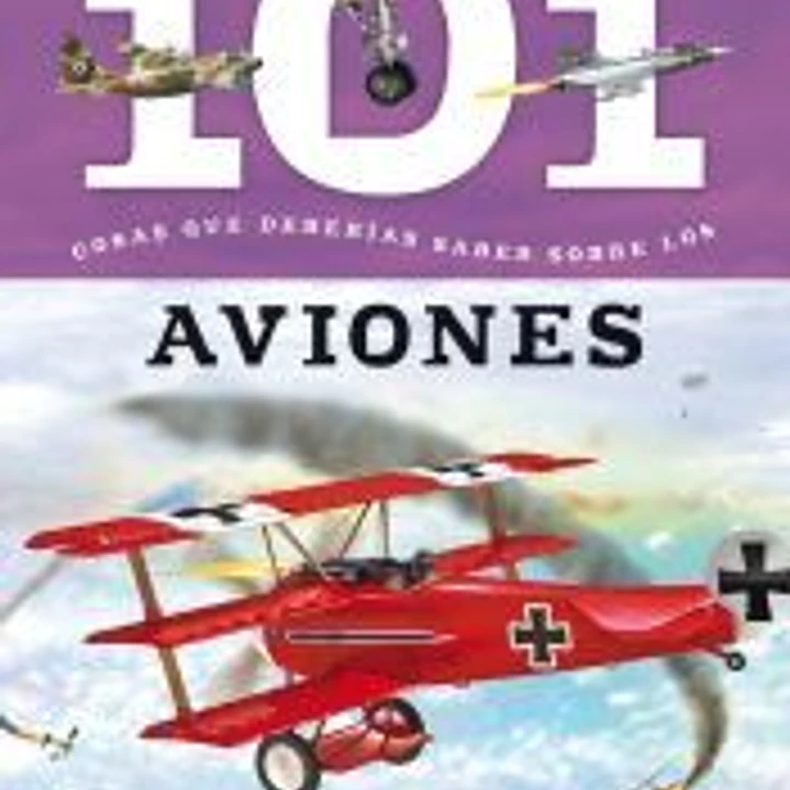 101 cosas que deberías saber sobre. Los aviones 1