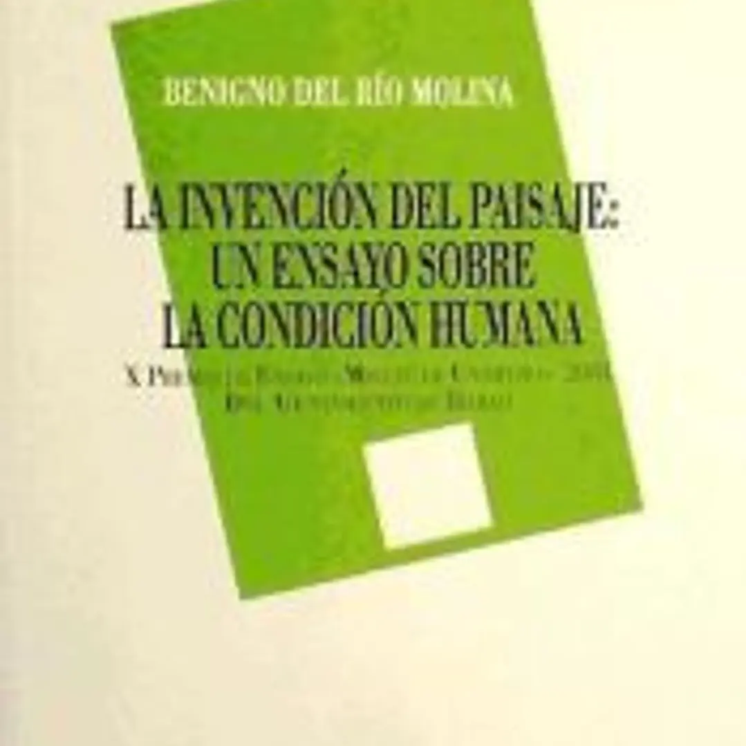 La invención del paisaje : un ensayo sobre la condición humana 1