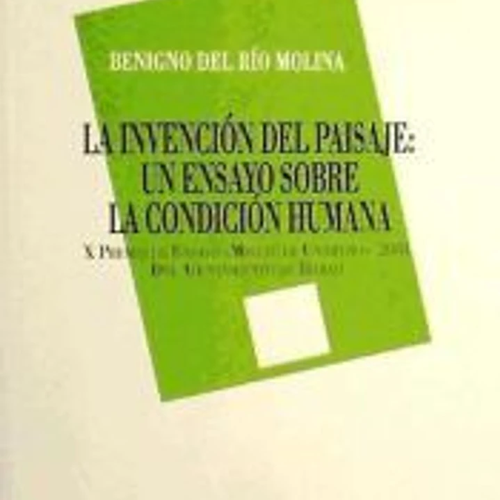 La invención del paisaje : un ensayo sobre la condición humana 1