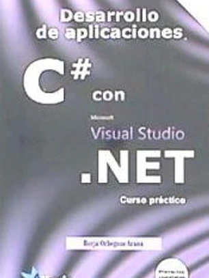 Proyectos completos en C# con Visual Studio .NET: Curso práctico