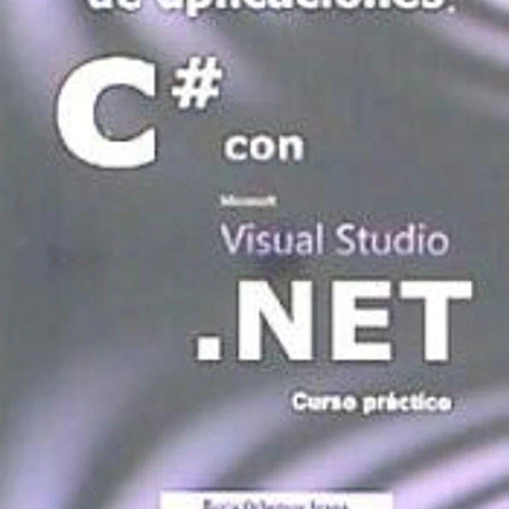 Proyectos completos en C# con Visual Studio .NET: Curso práctico 1