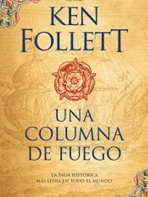 Una columna de fuego (Saga Los pilares de la Tierra 3)