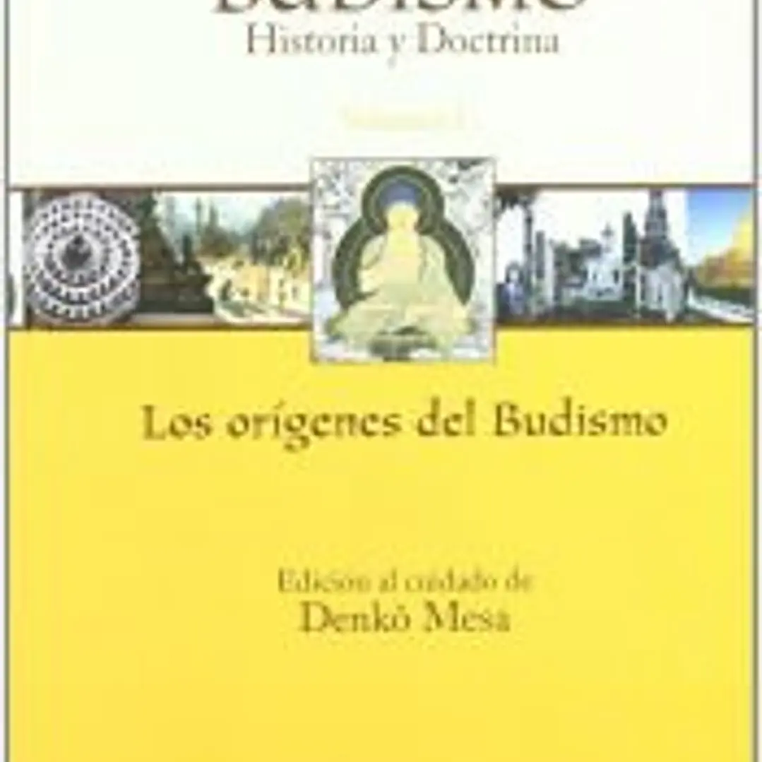 Budismo. Historia y Doctrina I: los Orígenes del Budismo 1