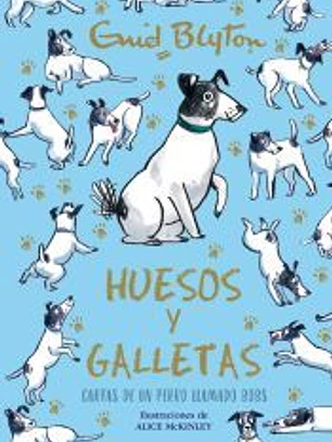 Enid Blyton. Huesos y galletas. Cartas de un perro llamado Bobs