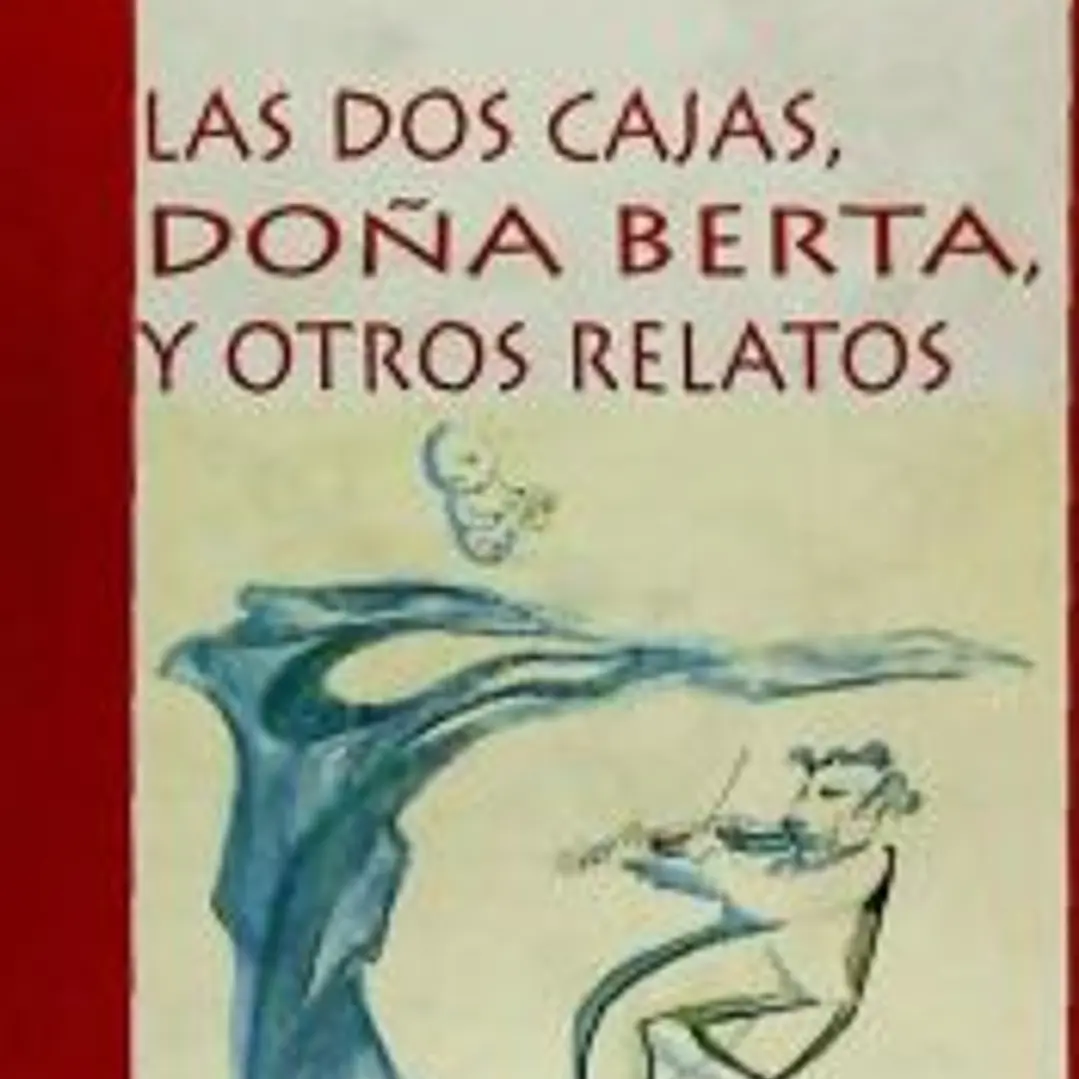Las dos cajas ; Doña Berta y otros relatos 1
