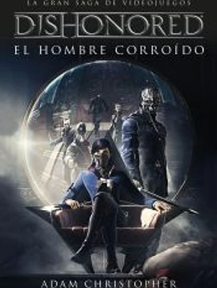 Dishonored. El hombre corroído