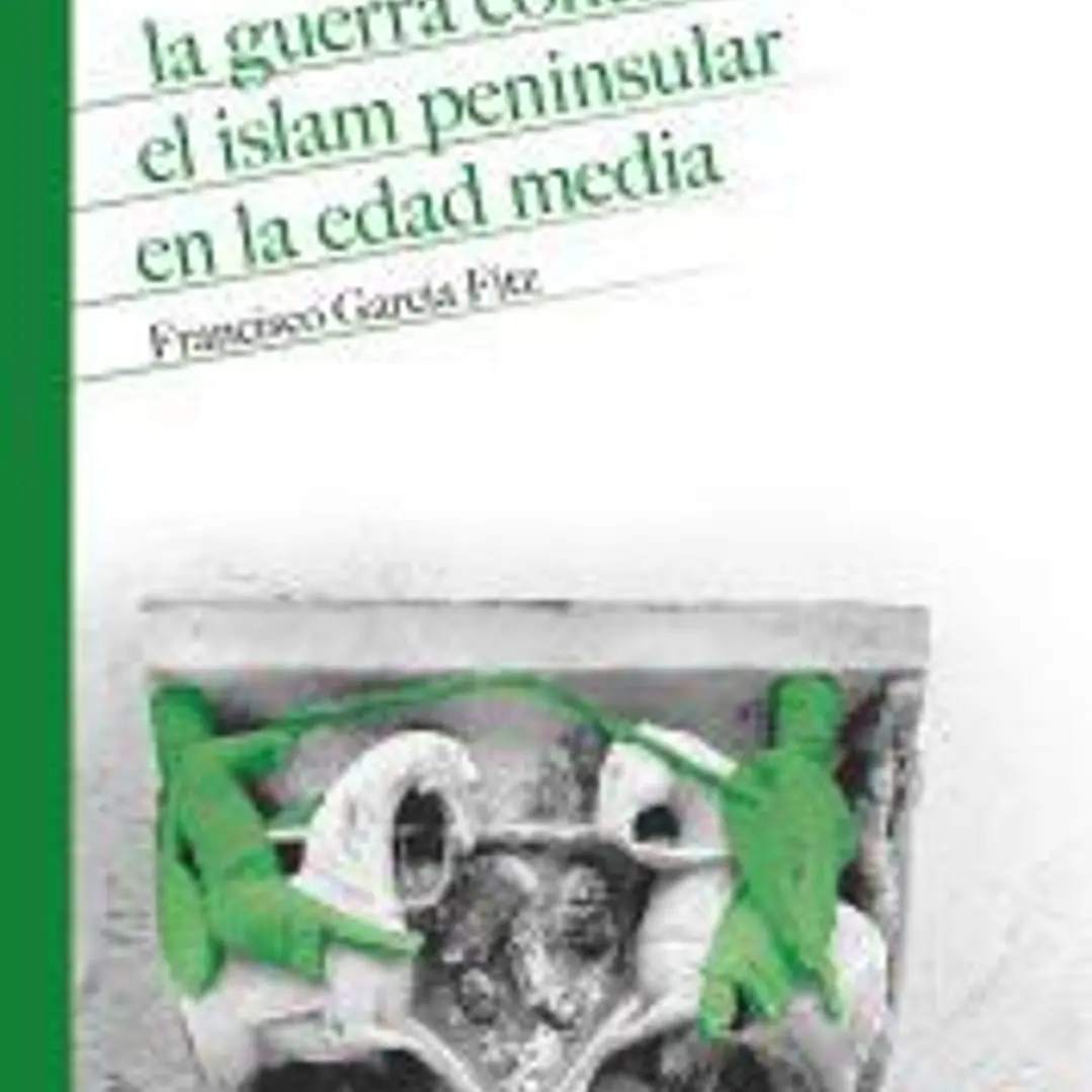 La guerra contra el islam peninsular en la Edad Media 1