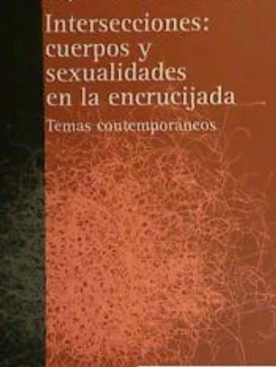 Intersecciones : cuerpos y sexualidades en la encrucijada