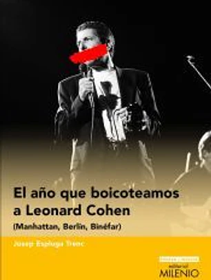 El año que boicoteamos a Leonard Cohen