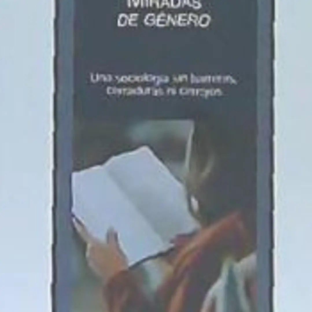 Miradas de género: Una sociologia sin barreras, cerraduras ni cerrojos 1