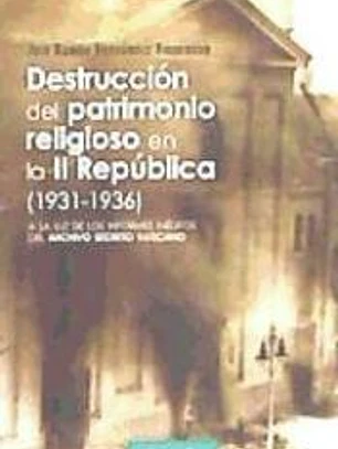 Destrucción del patrimonio religioso en la II República (1931-1936). A la luz de los informes inéditos del Archivo Secreto Vaticano