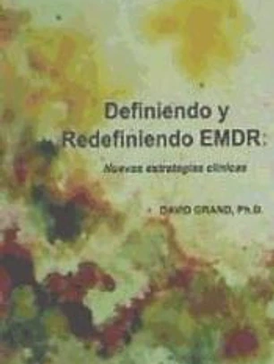 Definiendo y Redefiniendo EMDR: nuevas estratégias clínicas