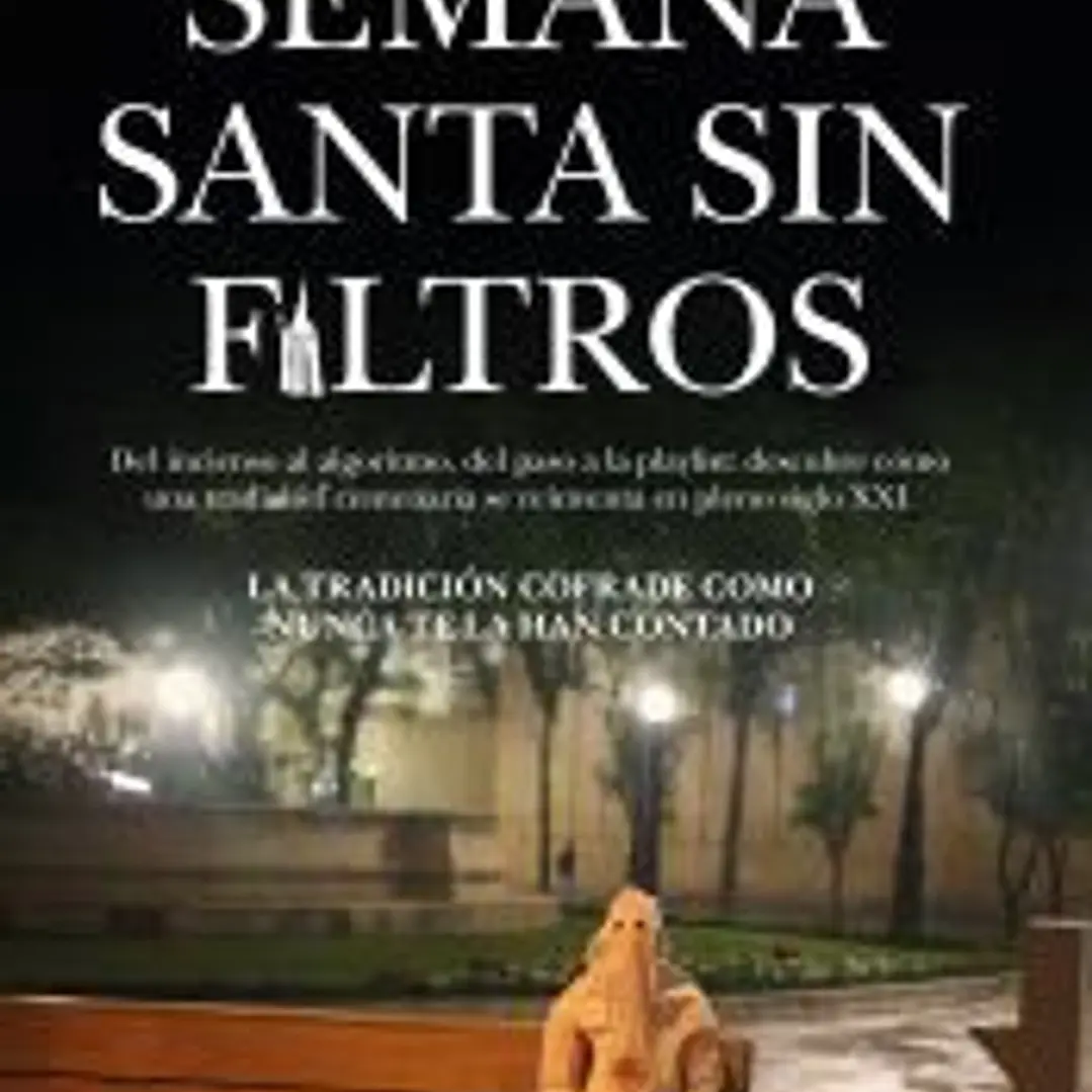 SEMANA SANTA SIN FILTROS 1
