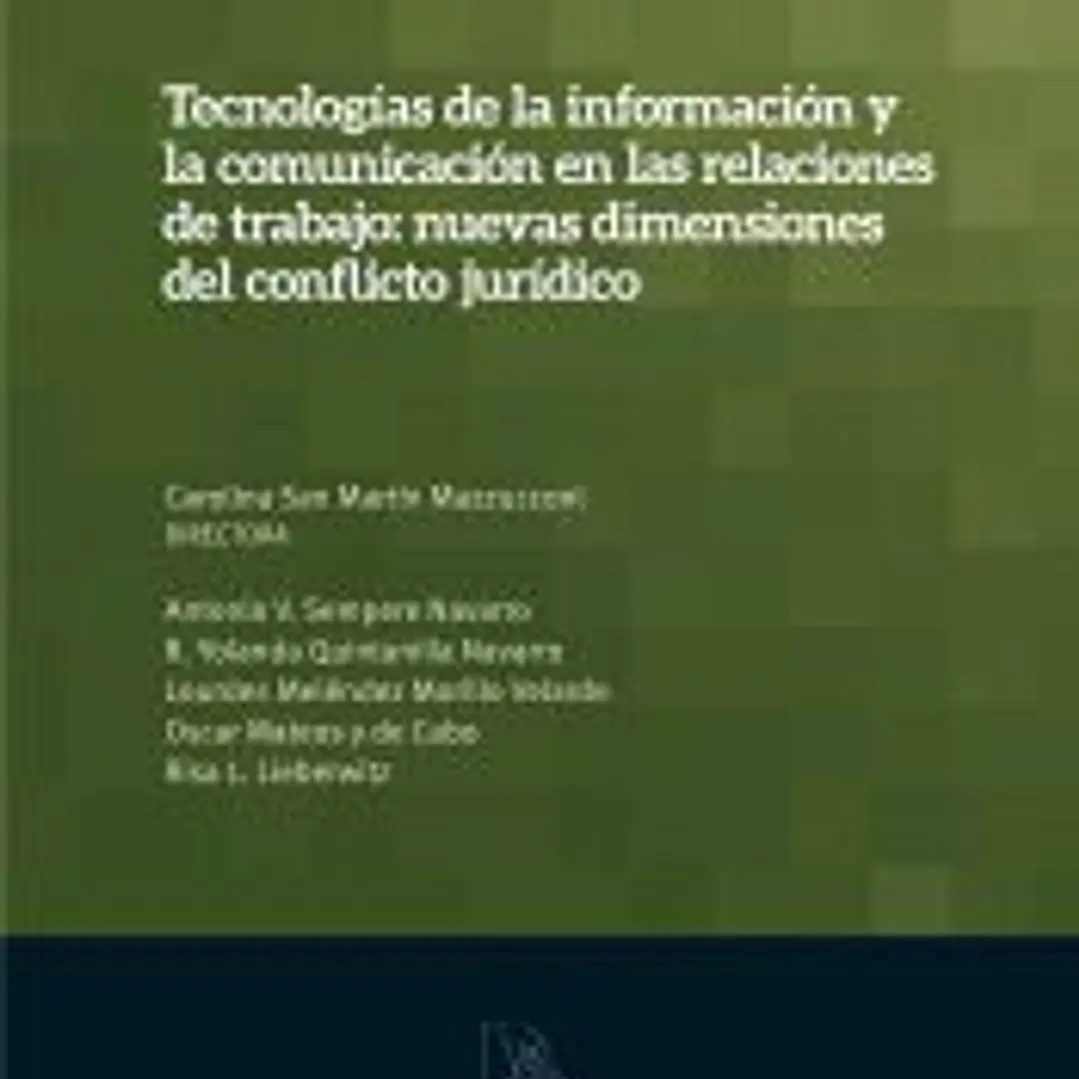 Tecnologías de la información y la comunicación en las relaciones de trabajo: nuevas dimensiones del conflicto jurídico 1