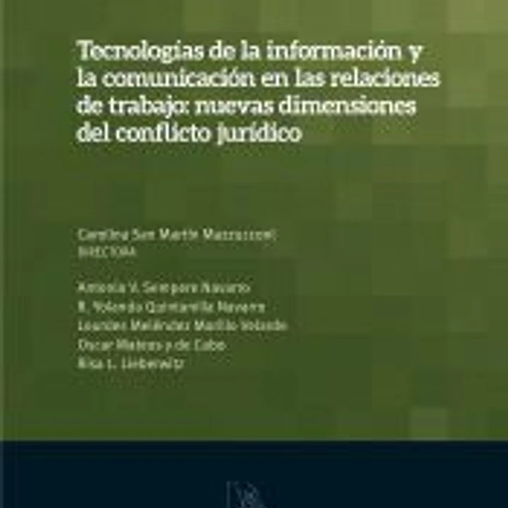 Tecnologías de la información y la comunicación en las relaciones de trabajo: nuevas dimensiones del conflicto jurídico 1