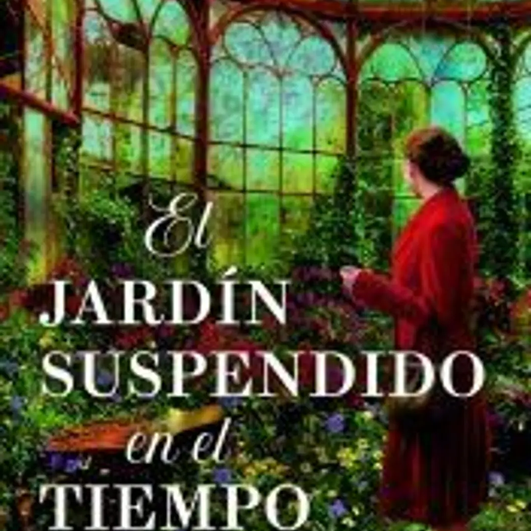 El jardín suspendido en el tiempo. Cinco mujeres, un jardín lleno de secretos. Bestseller internacional 1