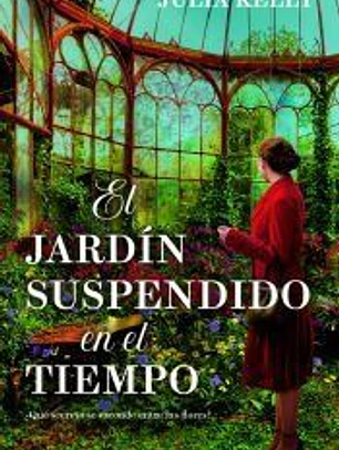 El jardín suspendido en el tiempo. Cinco mujeres, un jardín lleno de secretos. Bestseller internacional