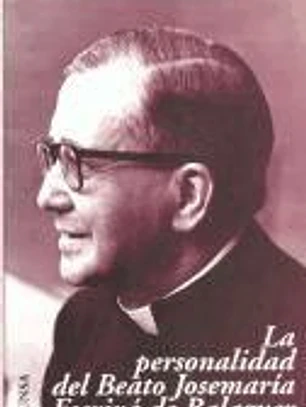 Personalidad del Beato Josemaría Escrivá de Balaguer