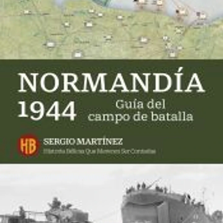 Normandía 1944. Guía de la batalla 1