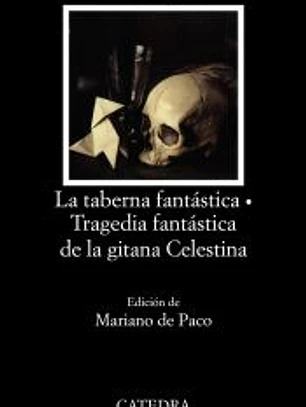 La taberna fantástica; Tragedia fantástica de la gitana Celestina
