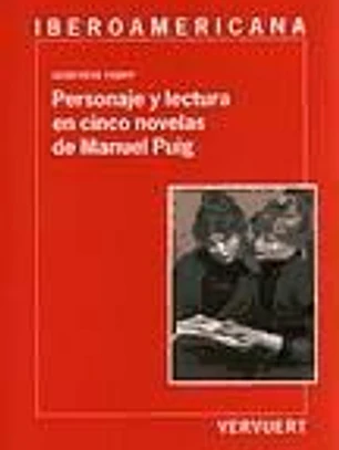 Personaje y lectura en cinco novelas de Manuel Puig.