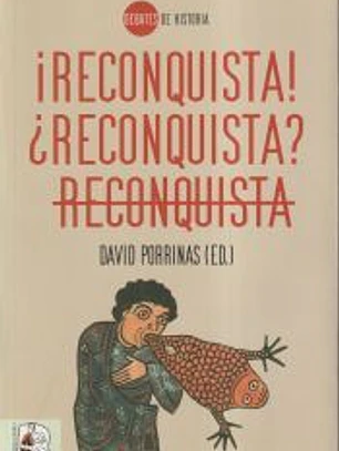 ¡Reconquista! ¿Reconquista? Reconquista