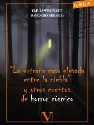 La extraña casa elevada entre la niebla y otros cuentos de horror cósmico