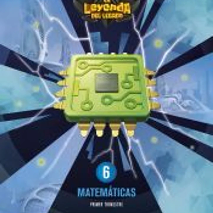 Proyecto: La leyenda del Legado. Matemáticas 6. Trimestres 1