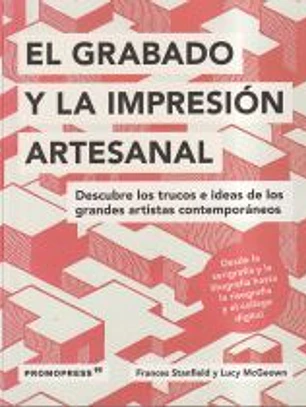 Grabado e impresión artesanal - Descubre los trucos de los grandes artistas cont