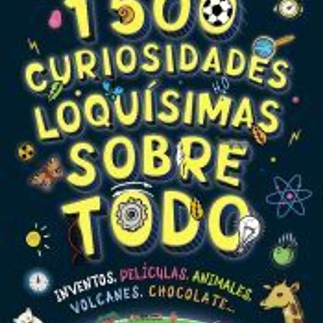 1500 curiosidades loquísimas sobre todo 1