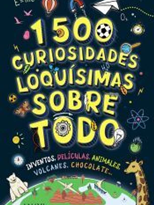 1500 curiosidades loquísimas sobre todo