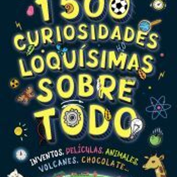 1500 curiosidades loquísimas sobre todo 1