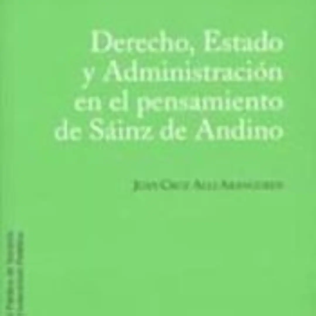 Derecho, Estado y Administración en el pensamiento de Sáinz de Andino 1