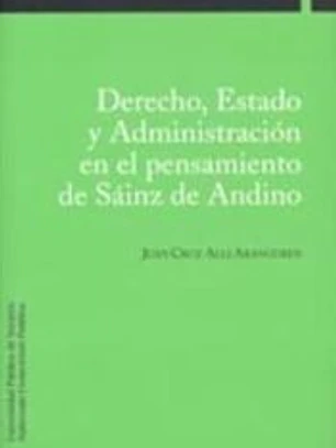 Derecho, Estado y Administración en el pensamiento de Sáinz de Andino