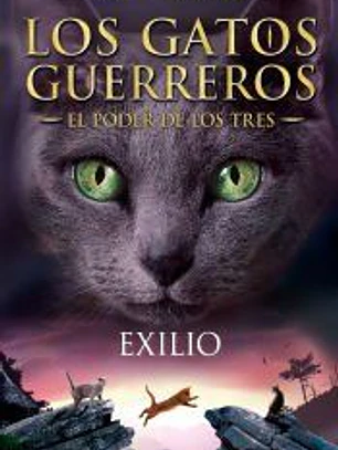 EXILIO: LOS GATOS GUERREROS. EL PODER DE LOS TRES 3