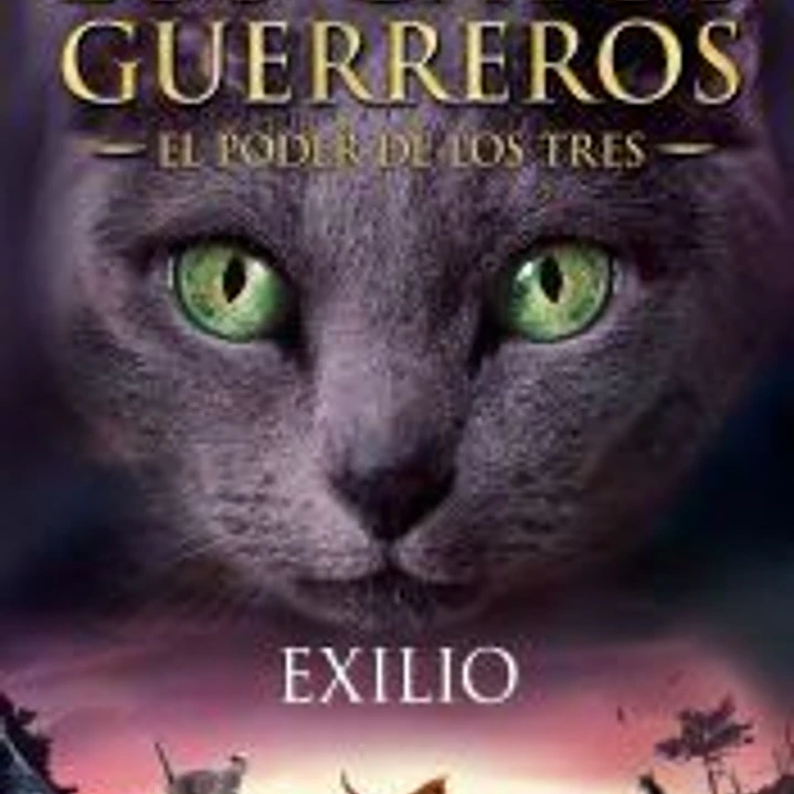 EXILIO: LOS GATOS GUERREROS. EL PODER DE LOS TRES 3 1