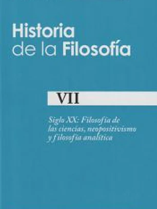 Historia de la filosofía. VII: Siglo XX: Filosofía de las ciencias, neopositivismo y filosofía analítica