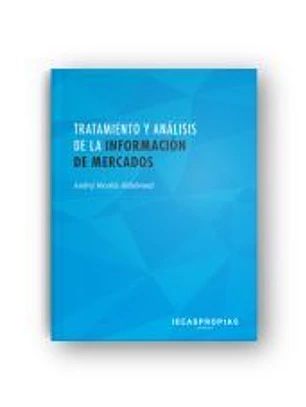Tratamiento y análisis de la información de mercados : recogida e interpretación de datos para informes comerciales. Certificados de profesionalidad. Marketing y compraventa internacional