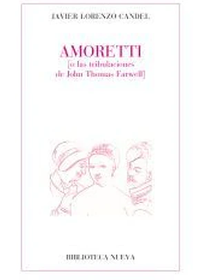 Amoretti. (o las tribulaciones de John Thomas Farwell)