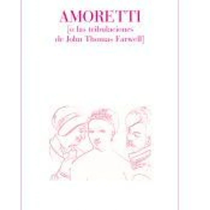 Amoretti. (o las tribulaciones de John Thomas Farwell) 1